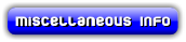 Click Here to go to Miscellaneous Info Page